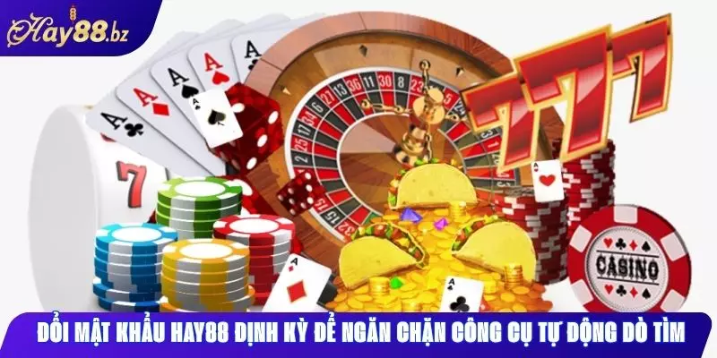 Đổi mật khẩu Hay88 Cách thay đổi nhanh và tăng bảo mật 3 Đổi mật khẩu Hay88 định kỳ để ngăn chặn công cụ tự động dò tìm