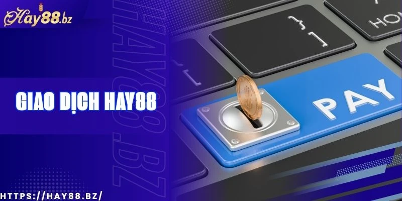 Hướng Dẫn Giao Dịch Tiền Tệ An Toàn Tại Hay88