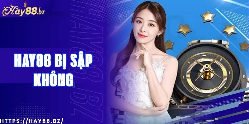hay88 bị sập không
