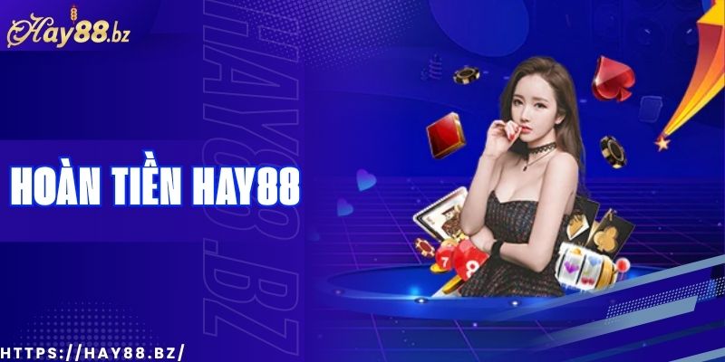 Chương Trình Cashback Hay88 – Hoàn Tiền Cực Hấp Dẫn