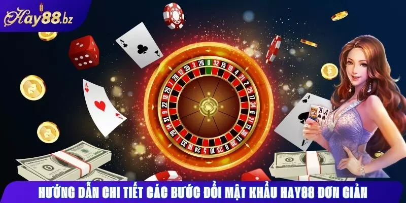 Đổi mật khẩu Hay88 Cách thay đổi nhanh và tăng bảo mật 1 Hướng dẫn chi tiết các bước đổi mật khẩu Hay88 đơn giản