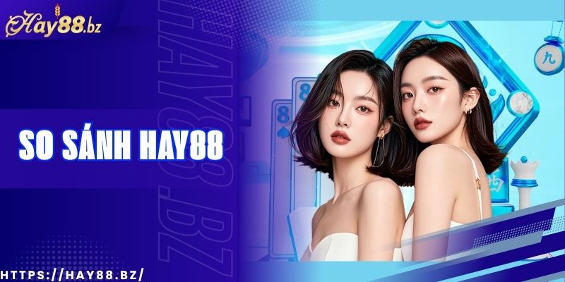 So Sánh Hay88 Với 188Bet – Nên Chơi Ở Đâu?