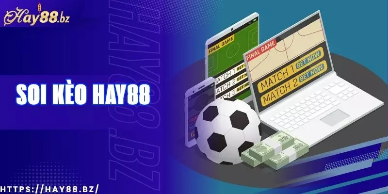 Soi Kèo Bóng Đá Hay88 – Dự Đoán Chuẩn Từng Trận