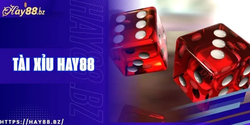 Chơi Tài Xỉu Tại Hay88 – Đơn Giản Mà Hấp Dẫn