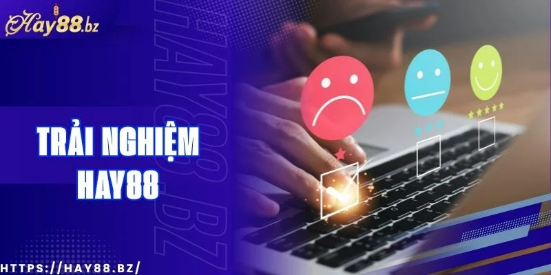 Review Trải Nghiệm Người Dùng Mới Tại Hay88