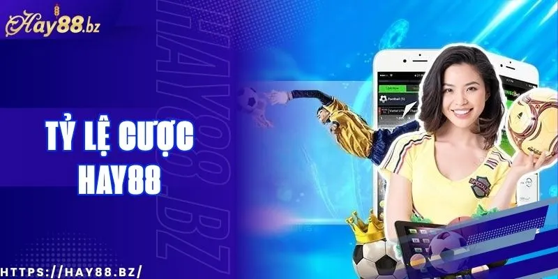 tỷ lệ cược Hay88