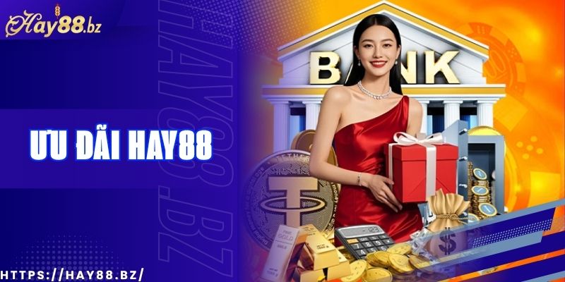 Ưu Đãi Nạp Lần Đầu Hay88 – Nhận Quà Cực Khủng