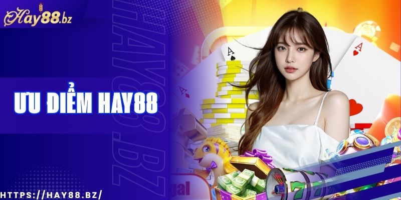 Ưu Điểm Và Nhược Điểm Của Hay88 Qua Trải Nghiệm Thực Tế