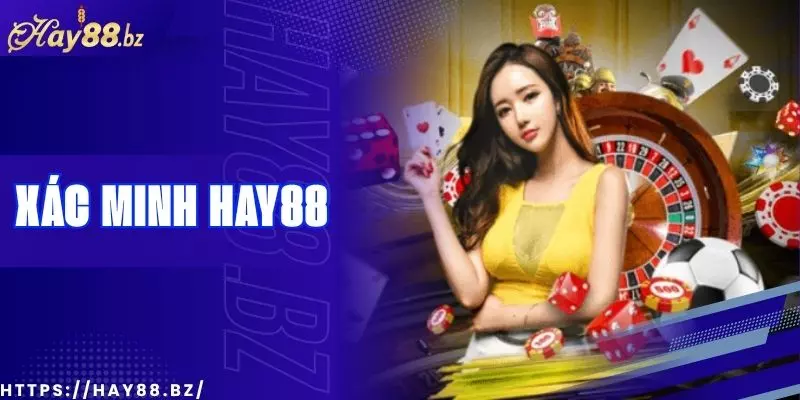 Cách Xác Minh Tài Khoản Hay88 Thành Công 100%